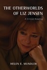 The Otherworlds of Liz Jensen - MUNDLER,  Helen E. - 9781571139627