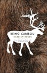 Being Caribou - Karsten Heuer - 9781571313089