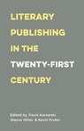 Literary Publishing in the Twenty-First Century - Wayne Miller - 9781571313546