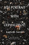 Self-Portrait with Cephalopod - Kathryn Smith ; francine j. harris - 9781571317483