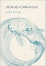 Four Reincarnations - Max Ritvo - 9781571319579