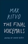 The Final Voicemails - Max Ritvo ; Louise Glück - 9781571319906