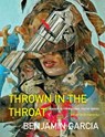 Thrown in the Throat - Benjamin Garcia ; Kazim Ali - 9781571319999