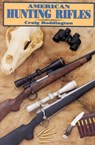 American Hunting Rifles - Craig Boddington - 9781571572233