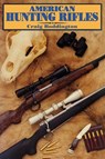 American Hunting Rifles - Craig Boddington - 9781571572233