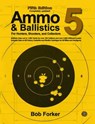 Ammo & Ballistics 5 - Bob Forker - 9781571574503