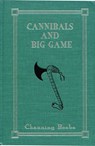 Cannibals and Big Game - Channing Beebe - 9781571574510
