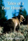 Tales of a Bear Hunter - Dalton Carr - 9781571574619