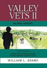 Valley Vets II an Oral History - William L Adams - 9781571688583