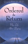 Ordered to Return: My Life After Dying: My Life After Dying - George G. Ritchie Jr. MD - 9781571740960