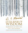 C. S. Lewis' Little Book of Wisdom: Meditations on Faith, Life, Love, and Literature - C. S. Lewis - 9781571748454