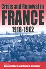 Crisis and Renewal in France, 1918-1962 - Kenneth Moure ; Martin S. Alexander - 9781571811462