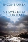 Encontrar la Luz a Través de la Oscuridad - Karen Berg - 9781571899781