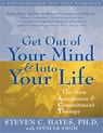 Get Out Of Your Mind And Into Your Life - Steven C. Hayes - 9781572244252