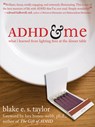 ADHD and Me: What I Learned from Lighting Fires at the Dinner Table - Blake E. S. Taylor - 9781572245228