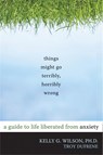 Things Might Go Terribly, Horribly Wrong - Kelly G. Wilson - 9781572247116