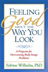 Feeling Good about the Way You Look - Sabine (Harvard Medical School; Massachusetts General Hospital Wilhelm - 9781572307308