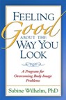 Feeling Good about the Way You Look - Sabine (Harvard Medical School; Massachusetts General Hospital Wilhelm - 9781572307308