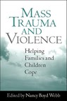 Mass Trauma and Violence - Nancy Boyd Webb - 9781572309760