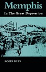Memphis: In the Great Depression - Roger Biles - 9781572331570