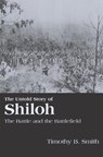 The Untold Story of Shiloh - Timothy Smith - 9781572336261