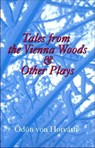 Tales from the Vienna Woods and Other Plays - HORVATH,  Odon Von - 9781572411081