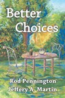 Better Choices - Rod Pennington ; Jeffery A. Martin - 9781572420342
