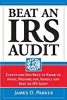 Beat an IRS Audit - PARKER,  James O. - 9781572485792