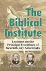 The Biblical Institute - James White ; Uriah Smith - 9781572581753