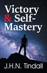 Victory & Self-Mastery - John H N Tindall - 9781572582651