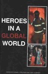 Heroes in a Global World - Susan J. Drucker ; Gary Gumpert ; Lee B. Becker - 9781572736955