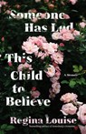 Someone Has Led This Child to Believe - Regina Louise - 9781572842229