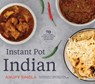 The Indian Instant Pot Cookbook - Anupy Singla - 9781572843172
