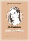 Rihanna: In Her Own Words - Kristina Dehlin - 9781572843257