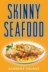 Skinny Seafood - Barbara Grunes - 9781572844032