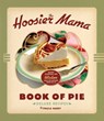 The Hoosier Mama Book of Pie - Paula Haney - 9781572847194