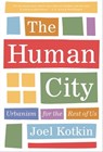 The Human City - Joel Kotkin - 9781572847767