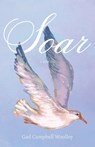 Soar - Gail Campbell Woolley ; Nick Chiles - 9781572848115