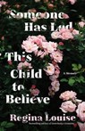Someone Has Led This Child to Believe - Regina Louise - 9781572848153