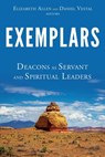 Exemplars: Deacons as Servant and Spiritual Leaders - Elizabeth Allen - 9781573128766