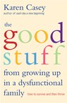 The Good Stuff from Growing Up in a Dysfunctional Family - Karen Casey - 9781573245968