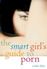 Smart Girl's Guide to Porn - Violet Blue - 9781573445078