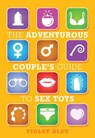 Adventurous Couple's Guide to Sex Toys - Violet Blue - 9781573445702