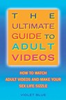 Ultimate Guide to Adult Videos - Violet Blue - 9781573447058