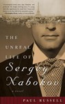 The Unreal Life of Sergey Nabokov - Paul Russell - 9781573447195