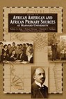 Guide to African American and African Primary Sources at Harvard University - Barbara A. Burg ; Richard Newman ; Elizabeth E. Sandager - 9781573563390