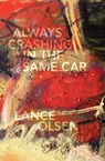 Always Crashing in the Same Car: A Novel after David Bowie - Lance Olsen - 9781573661997