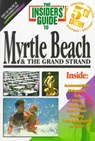 The Insiders' Guide to Myrtle Beach & the Grand Strand - Denise Mullen ; Lisa Tomer Rentz - 9781573800631