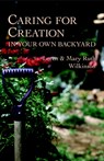 Caring for Creation in Your Own Backyard - Loren Wilkinson ; Mary Ruth Wilkinson - 9781573830577