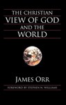 The Christian View of God and the World - James Orr ; Stephen N. Williams - 9781573832083